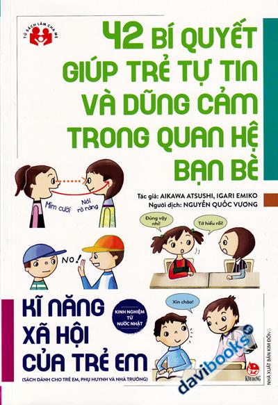 42 Bí Quyết Giúp Trẻ Tự Tin Và Dũng Cảm Trong Quan Hệ Bạn Bè