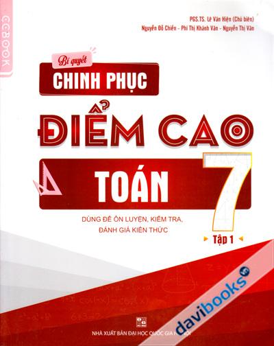 Bí Quyết Chinh Phục Điểm Cao Toán 7 Tập 1 - Dùng Để Ôn Luyện Kiểm Tra Đánh Giá Kiến Thức