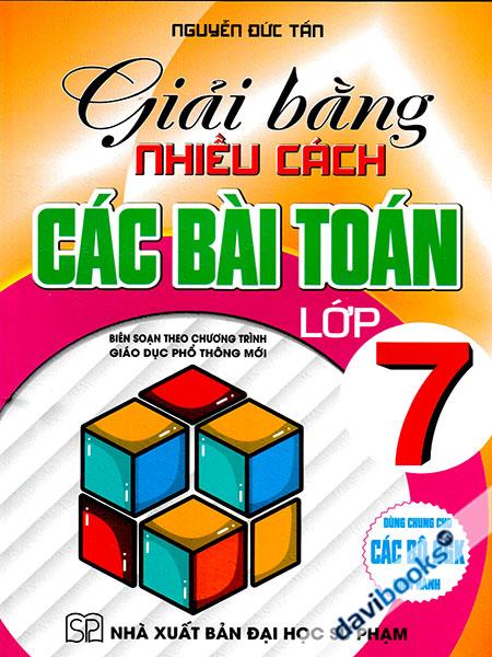 Giải Bằng Nhiều Cách Các Bài Toán 7 (Biên Soạn Theo Chương Trình GDPT Mới)