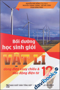 Bồi Dưỡng Học Sinh Giỏi Vật Lí Dòng Điện Xoay Chiều Và Dao Động Điện Từ 12 Tập 2