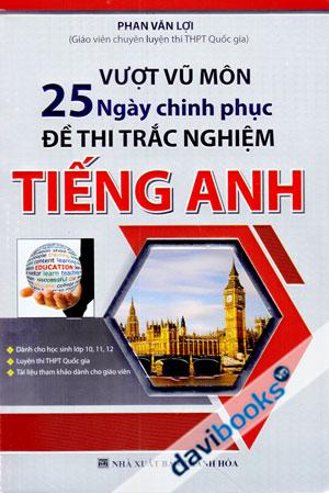 Vượt Vũ Môn 25 Ngày Chinh Phục Đề Thi Trắc Nghiệm Tiếng Anh