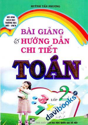 Bài Giảng Và Hướng Dẫn Chi Tiết Toán Lớp 2 Tập 1 Mô Hình Giáo Dục Trường Học Mới VNEN 