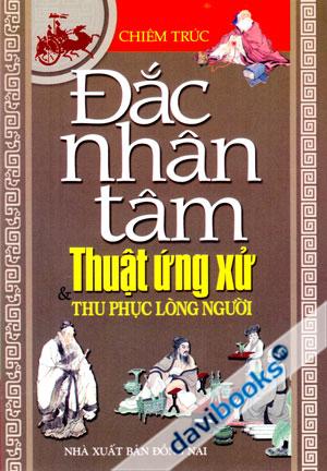 Đắc Nhân Tâm Thuật Ứng Xử Và Thu Phục Lòng Người