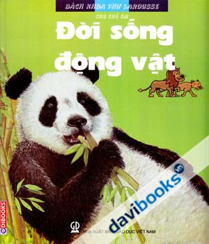 Bách Khoa Thư Larousse Cho Trẻ Em Đời Sống Động Vật