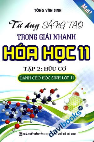 Tư Duy Sáng Tạo Trong Giải Nhanh Hóa Học 11 Tập 2 Hữu Cơ