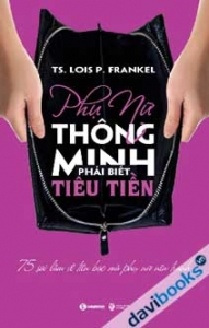 Phụ Nữ Thông Minh Phải Biết Tiêu Tiền 