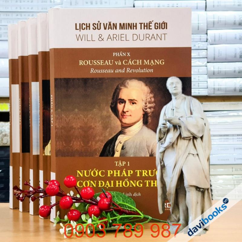 Lịch Sử Văn Minh Thế Giới - Will & Ariel Durant: Phần X - Rousseau Và Cách Mạng (Bộ 5 Cuốn)