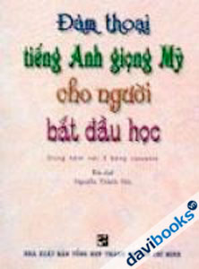 Đàm Thoại Tiếng Anh Giọng Mỹ Cho Người Bắt Đầu Học - Giá Không Kèm CD 