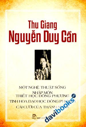 Một Nghệ Thuật Sống Nhập Môn Triết Học Phương Đông Tinh Hoa Đạo Học Đông Phương Cái Cười Của Thánh Nhân - Nguyễn Duy Cần