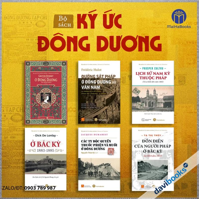 BỘ SÁCH “KÝ ỨC ĐÔNG DƯƠNG” (MÉMOIRE DEL I’NDOCHINE) (6 Cuốn): Ở Đông Dương + Đường Sắt Pháp Ở Đông Dương Và Vân Nam + Lịch Sử Nam Kỳ Thuộc Pháp + Ở Bắc Kỳ + Các Ty Độc Quyền Thuốc Phiện Và Muối Ở Đông Dương + Đồn Điền Của Người Pháp Ở Bắc Kỳ