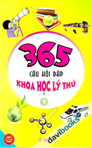 365 Câu Hỏi Đáp Khoa Học Lý Thú 2