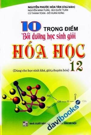 10 Trọng Điểm Bồi Dưỡng Học Sinh giỏi Hóa Học 12