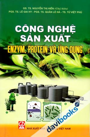 Công Nghệ Sản Xuất Enzym Protein Và Ứng Dụng