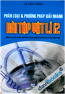 Phân Loại Và Phương Pháp Giải Nhanh Bài Tập Vật Lí 12