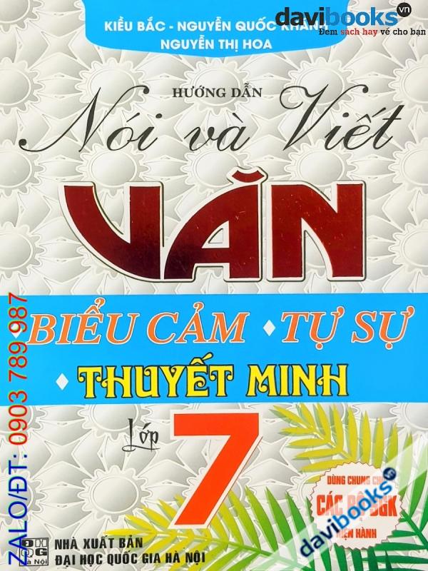 Hướng Dẫn Nói Và Viết Văn Biểu Cảm Tự Sự Thuyết Minh Lớp 7 (Bộ SGK Hiện Hành)