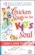 Chicken Soup For The Kid's Soul Chắp Cánh Tuổi Thơ - Hạt Giống Tâm Hồn