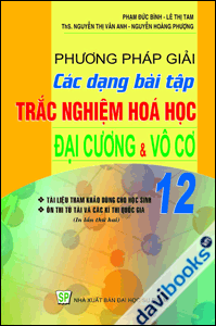 Phương Pháp Giải Các Dạng Bài Tập Trắc Nghiệm Hóa Học Đại Cương Và Vô Cơ 12 