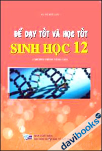 Để dạy tốt và học tốt Sinh học 12 Nâng Cao