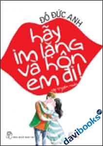 Hãy Im Lặng Và Hôn Em Đi