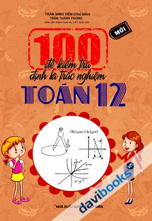 100 Đề Kiểm Tra Định Kì Trắc Nghiệm Toán 12