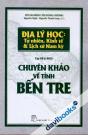 Địa Lý Học: Tự Nhiên, Kinh Tế & Lịch Sử Nam Kỳ Tập VII (1903) Chuyên Khảo Về Tỉnh Bến Tre