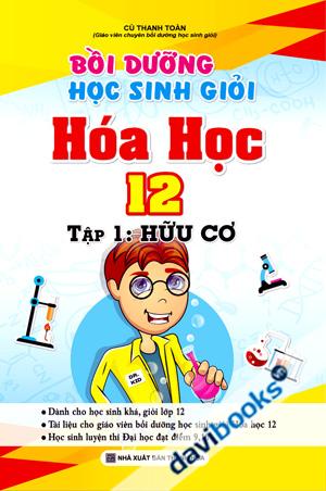 Bồi Dưỡng Học Sinh Giỏi Hóa Học 12 Tập 1 Hữu Cơ
