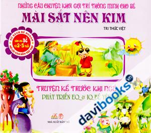 Những Câu Chuyện Khơi Gợi Trí Thông Minh Cho Bé Mài Sắt Nên Kim