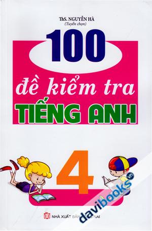 100 Đề Kiểm Tra Tiếng Anh 4