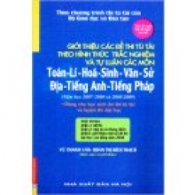 Giới Thiệu Các Đề Thi Tú Tài Theo Hình Thức Trắc Nghiệm Và Tự Luận Các Môn Toán, Lí, Hoá, Sinh, Văn, Sử, Địa, Tiếng Anh, Tiếng Pháp (Năm Học 2007 - 2008 Và 2008 - 2009)
