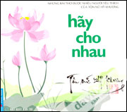 Hãy Cho Nhau (Những Bài Thơ Được Nhiều Người Yêu Thích Của Tôn Nữ Hỷ Khương)