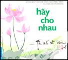 Hãy Cho Nhau (Những Bài Thơ Được Nhiều Người Yêu Thích Của Tôn Nữ Hỷ Khương)