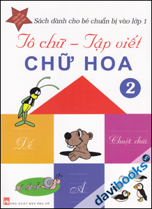 Tô Chữ - Tập Viết Chữ Hoa Tập 2 (Sách dành cho bé chuẩn bị vào lớp 1)
