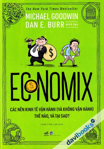 ECONOMIX - Các Nền Kinh Tế Vận Hành (Và Không Vận Hành) Thế Nào Và Tại Sao
