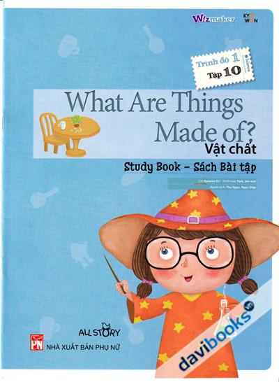 What Are Thing Made Of - Vật Chất (Sách Bài Tập - Trình Độ 1 Tập 10)