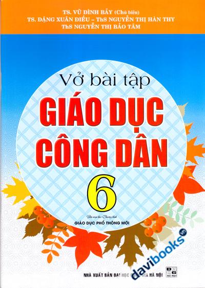 Vở Bài Tập Giáo Dục Công Dân 6 (Biên Soạn Theo Chưởng Trình GDPT Mới)