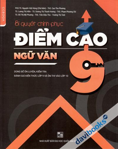 Bí Quyết Chinh Phục Điểm Cao Ngữ Văn 9 - Dùng Để Ôn Luyện Kiểm Tra Đánh Giá Kiến Thức Lớp 9 Và Ôn Thi Vào Lớp 10