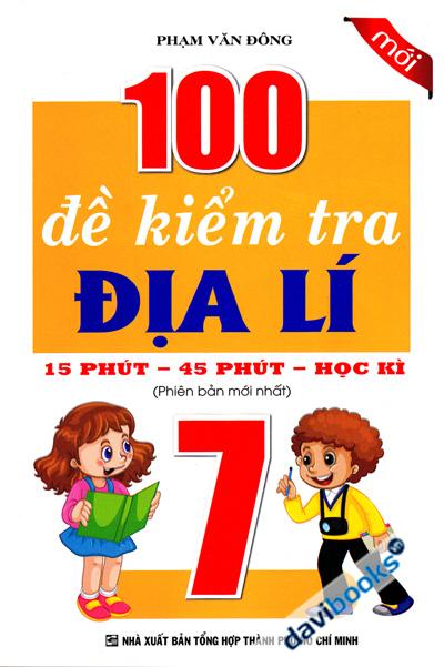 100 Đề Kiểm Tra Địa Lí 7