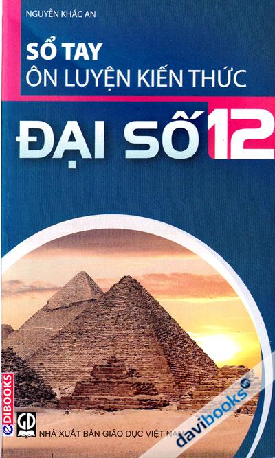 Sổ Tay Ôn Luyện Kiến Thức Đại Số 12