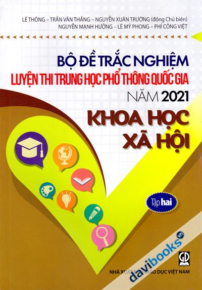 Bộ Đề Trắc Nghiệm Luyện Thi Trung Học Phổ Thông Quốc Gia Năm 2021 Khoa Học Xã Hội Tập Hai