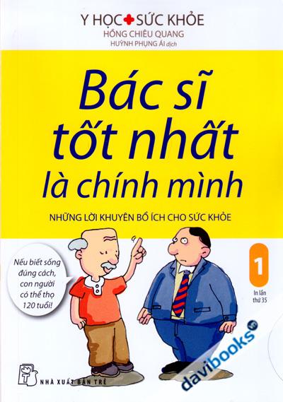 Bác Sĩ Tốt Nhất Là Chính Mình Những Lời Khuyên Bổ Ích Cho Sức Khoẻ Tập 1