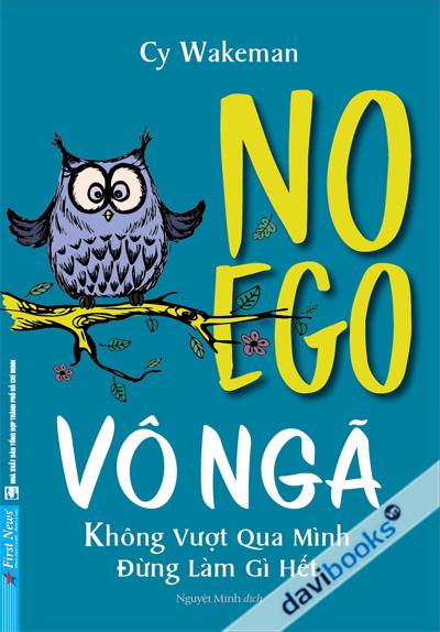 No Ego - Vô Ngã - Không Vượt Qua Chính Mình Đừng Làm Gì Hết