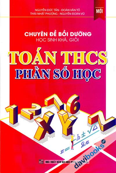 Chuyên Đề Bồi Dưỡng Học Sinh Khá Giỏi Toán THCS Phần Số Học