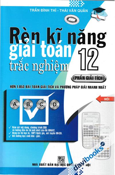 Rèn Kĩ Năng Giải Toán Trắc Nghiệm 12 (Phần Giải Tích)