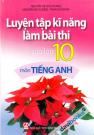 Luyện Tập Kĩ Năng Làm Bài Thi Vào Lớp 10 Môn Tiếng Anh