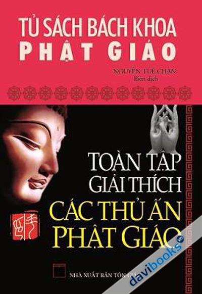 Toàn Tập Giải Thích Các Thủ Ấn Phật Giáo - Tủ Sách Bách Khoa Phật Giáo