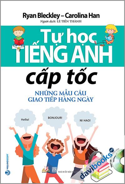 Tự Học Tiếng Anh Cấp Tốc - Những Mẫu Câu Giao Tiếp Hàng Ngày