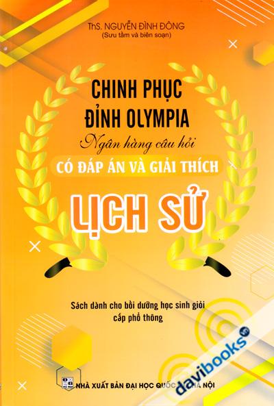 Chinh Phục Đỉnh Olympia Ngân Hàng Câu Hỏi Có Đáp Án Và Giải Thích Lịch Sử