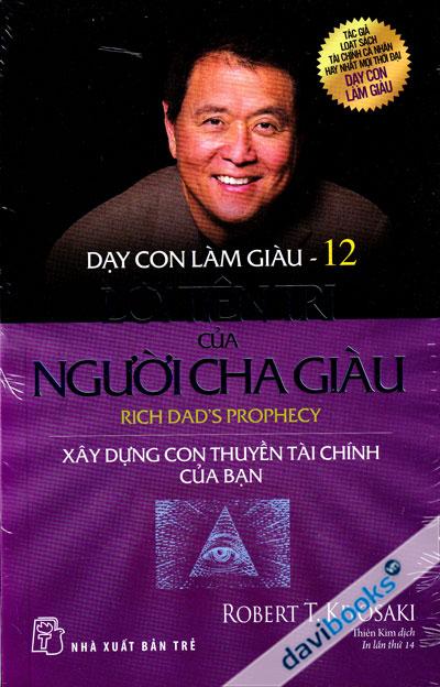 Dạy Con Làm Giàu 12: Lời Tiên Tri Của Người Cha Giàu - Xây Dựng Con Thuyền Tài Chính Của Bạn