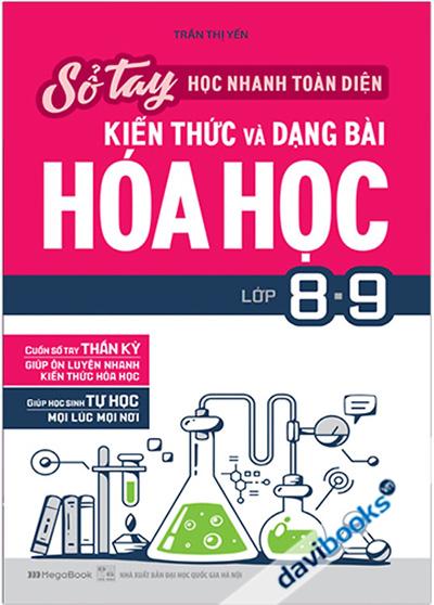 Sổ Tay Học Nhanh Toàn Diện Kiến Thức Và Dạng Bài Hoá Học Lớp 8 - 9