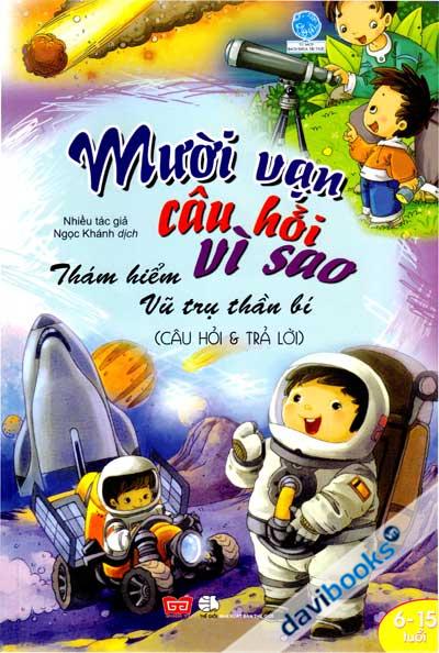 Mười Vạn Câu Hỏi Vì Sao Thám Hiểm Vũ Trụ Thần Bí